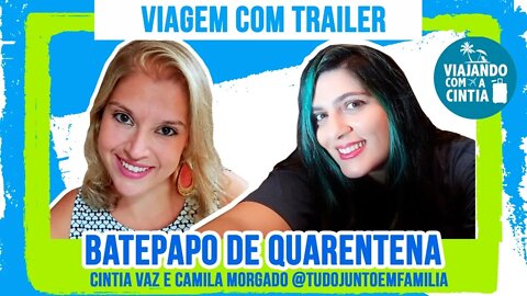 Bate Papo de viagem - Viagem de trailer - Viajando com a Cintia