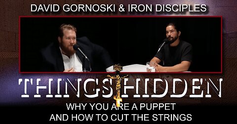 THINGS HIDDEN 179: Why You Are a Puppet and How to Cut the Strings