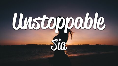 Sia - Unstoppable (Official Song)