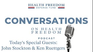 Conversations on Health Freedom with John Stockton and Ken Ruettgers