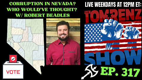 (Full Episode)* Corruption in Nevada? Who Woulda Thought... w/Robert Beadles ep. 317