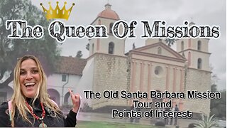 Queen Of Missions: Old Mission Santa Barbara: Tour and Points Of Interest