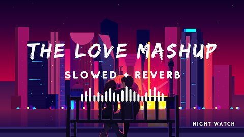 Love mashup 2023 | Romantic love mashup | Night Watch