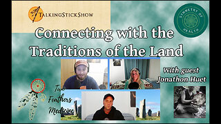 Talking Stick Show - Connecting with the Traditions of the Land with guest Jonathon Huet (05/09/23)