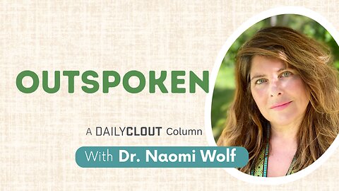Dr. Naomi Wolf's Outspoken: The End of Language