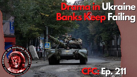 Council on Future Conflict Episode 211: Drama in Ukraine, Banks Keep Failing