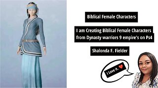 I am Creating Biblical Female Characters from Dynasty warriors 9 empires