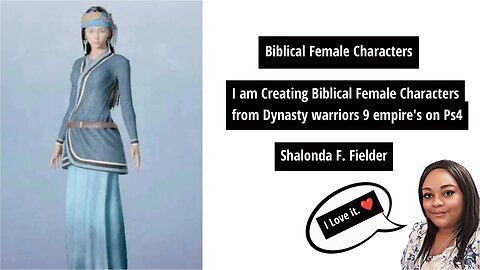 I am Creating Biblical Female Characters from Dynasty warriors 9 empires