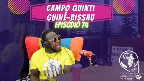 Idiossincrasia Africana EP.74 - Campo Quinti Guiné-Bissau (Part. @americogomesa)