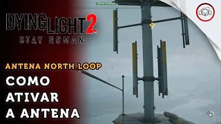 Dying Light 2 Stay Human, Como ativar a antena da torre North Loop | super dica PT-BR
