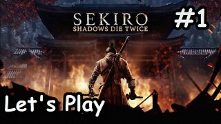 [Blind] Let's Play | Sekiro: Shadows Die Twice - Part 1