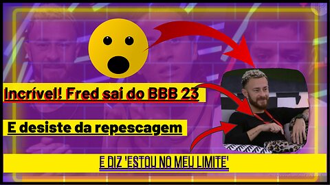 😱🤔 Incrível! Fred sai do #bbb23, em Paredão acirrado e abandona chance de volta 'Não aguento mais'.