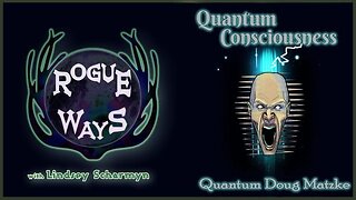 Quantum Consciousness with Quantum Doug Matzke