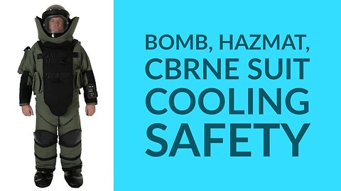 How to Stay Cool In Personal Protective Equipment (PPE) like HAZMAT, Bomb Suits, CBRNE