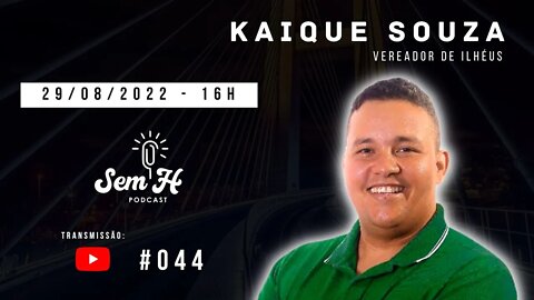 KAIQUE SOUZA - Sem H Podcast - #44