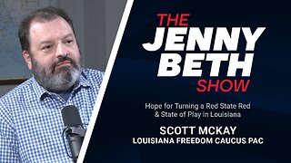 Hope for Turning a Red State Red & State of Play in Louisiana | Scott McKay, LA Freedom Caucus PAC