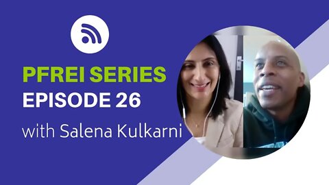 PFREI Series Episode 26: Salena Kulkarni