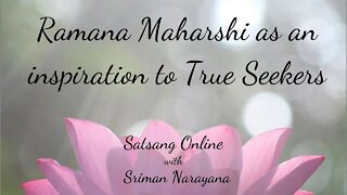 Ramana Maharshi as an inspiration to True Seekers