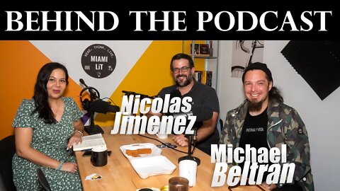 Behind The Podcast with Nicolas Jimenez and Michael Beltran