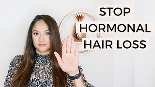 How to STOP Hormonal Hair Loss