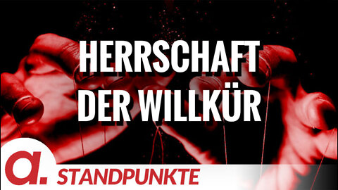 Die Herrschaft der Willkür | Von Flo Osrainik