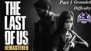 Last Of Us Grounded Difficulty Live stream come and chat!