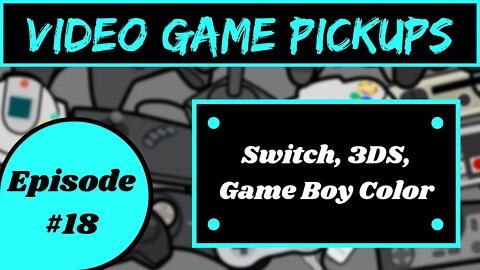 Video Game Pickups | Episode 18 | Jan-Feb 2022