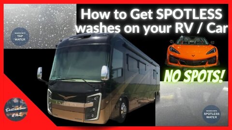 How to get Spot FREE Washes using DI Water / CR Spotless Wash your RV or Car with NO Water Spots