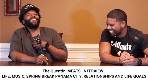 The Quentin 'MEATS' INTERVIEW: LIFE, MUSIC, SPRING BREAK PANAMA CITY, RELATIONSHIPS AND LIFE GOALS