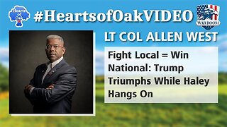 Hearts of Oak: Lt Col Allen West - Fight Local=Win National: Trump Triumphs While Haley Hangs On