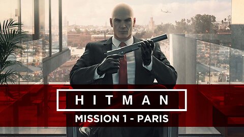 Hitman 1 (2016) Test Mission & Mission 1 - PARIS | Gameplay Walkthrough