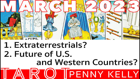 [01 MARCH 2023] Penny Kelly's TAROT: 1) Extraterrestrials? 2) The Future of U.S.+Western Nations?