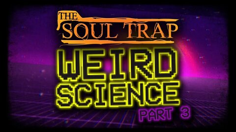 Weird Science Part 3