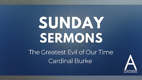 Cardinal Burke: The greatest evil of our time