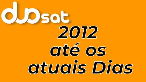 Duosat 2012 até os dias atuais