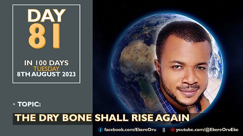 DAY 81 IN 100 DAYS FASTING & PRAYERR TUESDAY 8TH AUGUST 2023 || THE DRY BONE SHALL RISE AGAIN