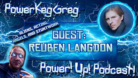 Aliens, Angels (Fallen), Acting and More! | Guest: Reuben Langdon | Power!Up!Podcast!