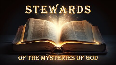 STEWARDS OF THE MYSTERIES OF GOD