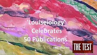 ‘Louiseiology’ Celebrates 50 Poems & Shares ‘The Test’