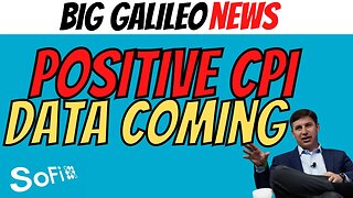 Big News for Galileo │ Positive CPI Data Coming │ Big Money Buying $SOFI