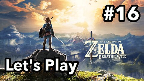 Let's Play | Zelda - Breath of the Wild Master Mode - Part 16