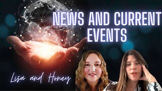 Current News and Energy! What's Next! With Lisa and Honey