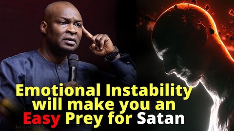 How the Devil Sways People with Poor Emotional Stability - APOSTLE JOSHUA SELMAN