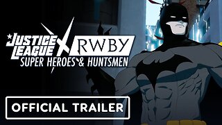 Justice League x RWBY: Super Heroes & Huntsmen, Part Two - Official Trailer