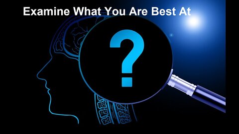 Examine What You're Best At