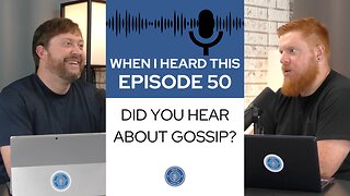 When I Heard This - Episode 50 - Did You Hear About Gossip?