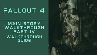 Fallout 4 | Main Story & Companions Walkthrough | Part IV