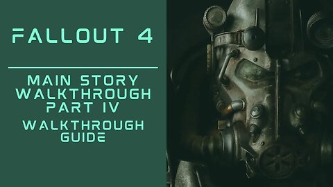 Fallout 4 | Main Story & Companions Walkthrough | Part IV