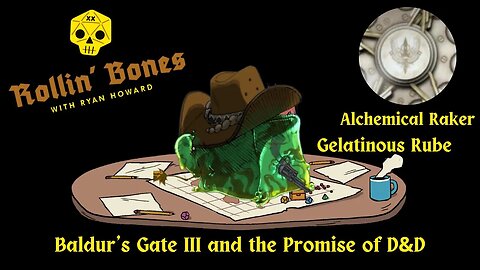 Baldur's Gate III and the Promise of D&D! Gelatinous Rube and Alchemic Raker! #D&D #brosr #TTRPG