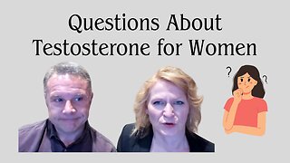 Questions About Testosterone for Women with Shawn & Janet Needham R. Ph.